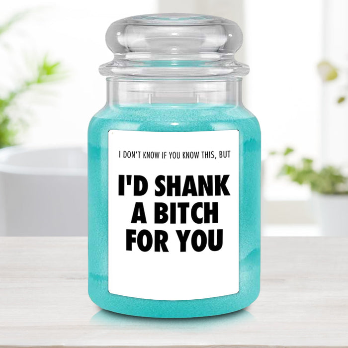 I'd Shank A Bitch For You Custom Candle with Personalized Text