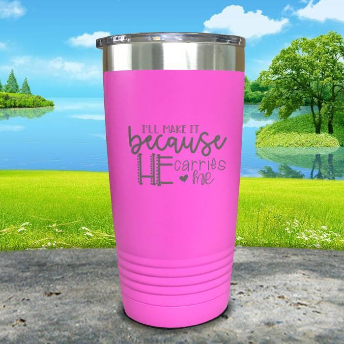 I'll Make It Because He Carries Me Engraved Tumbler Tumbler ZLAZER 20oz Tumbler Pink 