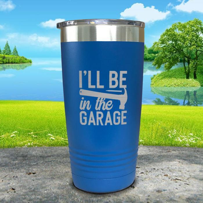 I'll Be in The Garage Engraved Tumbler Tumbler Nocturnal Coatings 20oz Tumbler Blue 