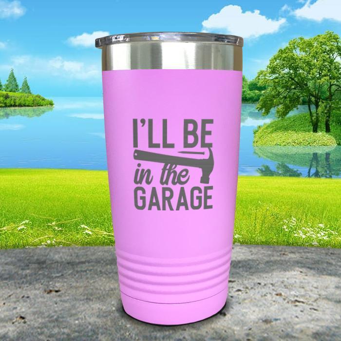 I'll Be in The Garage Engraved Tumbler Tumbler Nocturnal Coatings 20oz Tumbler Lavender 