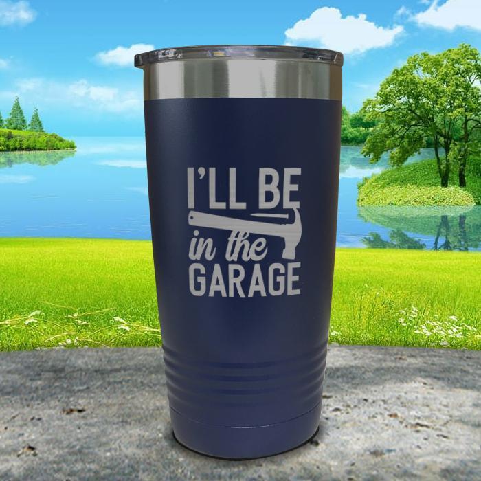 I'll Be in The Garage Engraved Tumbler Tumbler Nocturnal Coatings 20oz Tumbler Navy 