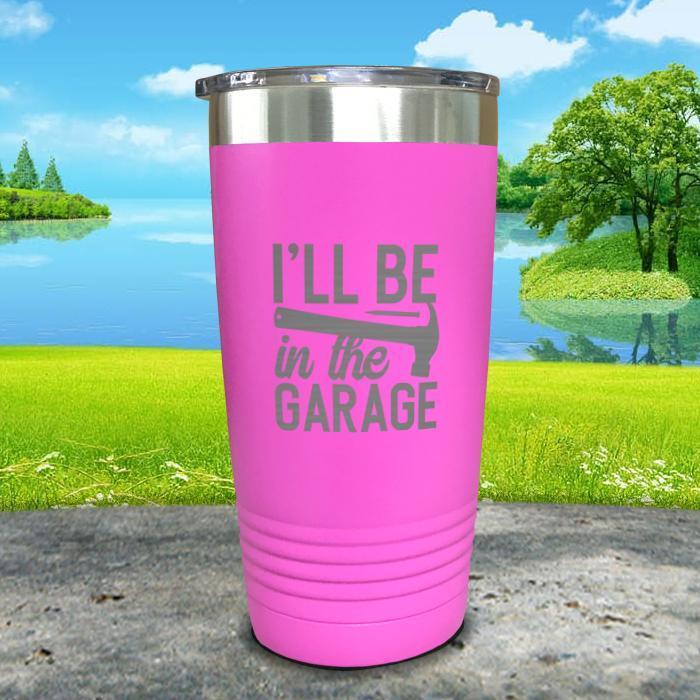 I'll Be in The Garage Engraved Tumbler Tumbler Nocturnal Coatings 20oz Tumbler Pink 