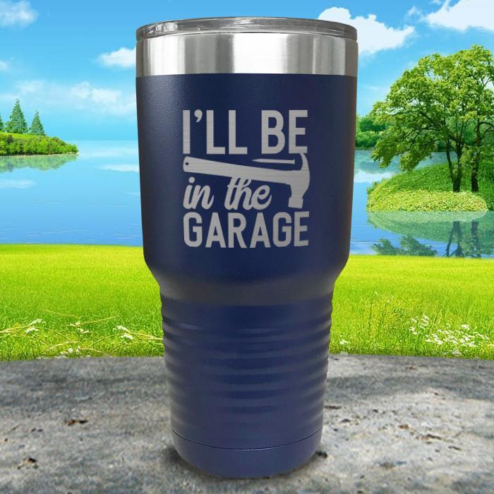 I'll Be in The Garage Engraved Tumbler Tumbler Nocturnal Coatings 30oz Tumbler Navy 