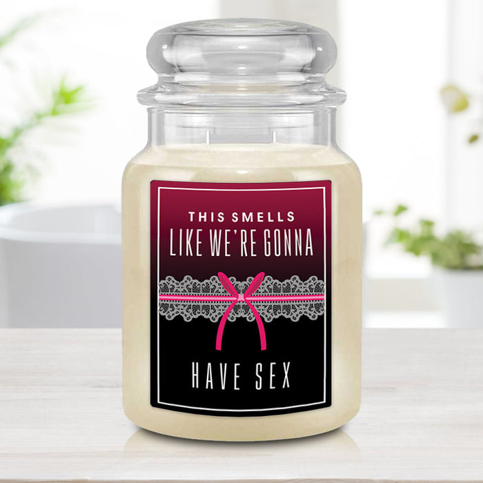 Smells Like We're Gonna Have Sex Candle