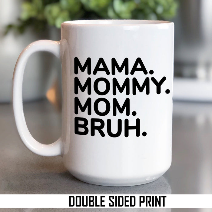 Mama Mommy Bruh Double Sided Printed Mug