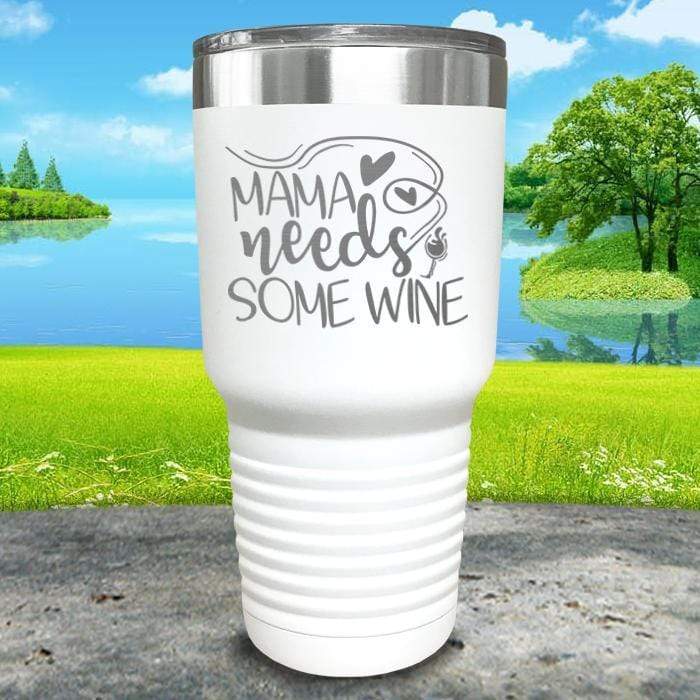 Mama Needs Some Wine Engraved Tumbler Tumbler ZLAZER 30oz Tumbler White 