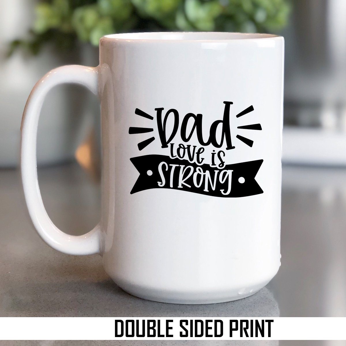 Dad Love Is Strong Double Sided Printed Mug