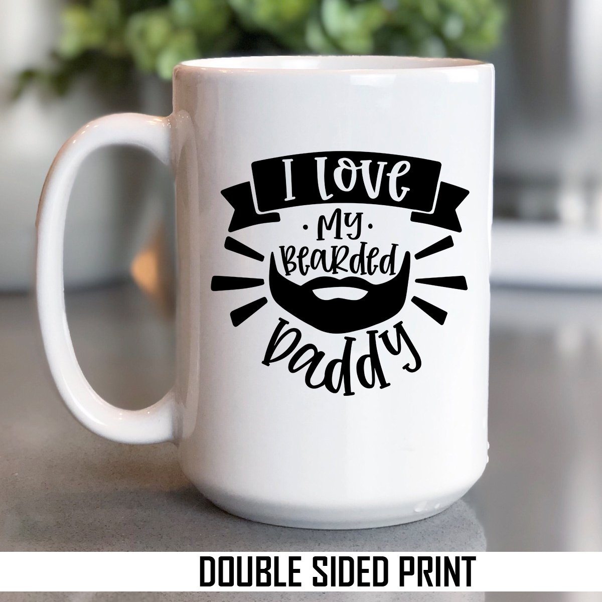 I Love My Bearded Daddy Double Sided Printed Mug