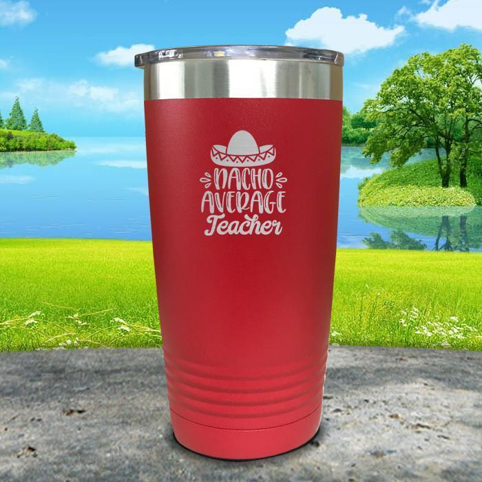 Nacho Average Teacher Engraved Tumbler Tumbler ZLAZER 20oz Tumbler Red 