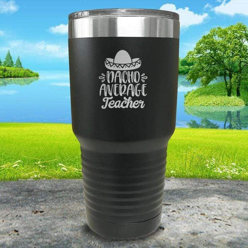 Nacho Average Teacher Engraved Tumbler Tumbler ZLAZER 30oz Tumbler Black 