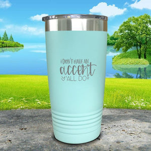 I Don't Have An Accent Y'all Do Engraved Tumbler Tumbler ZLAZER 20oz Tumbler Mint 