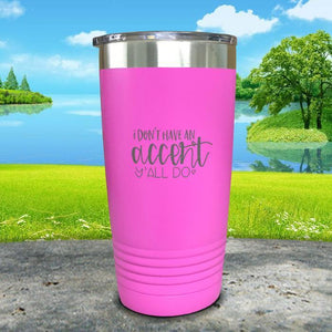 I Don't Have An Accent Y'all Do Engraved Tumbler Tumbler ZLAZER 20oz Tumbler Pink 