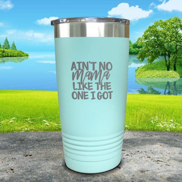 Ain't No Mama Like The One I Got Engraved Tumbler Tumbler ZLAZER 20oz Tumbler Mint 