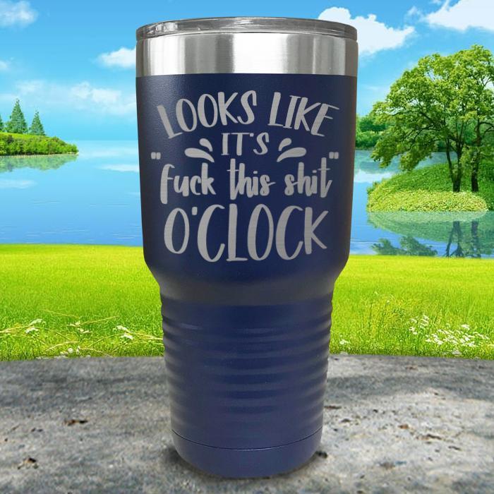 Looks Like its F this O'Clock Engraved Tumbler Tumbler ZLAZER 30oz Tumbler Navy 