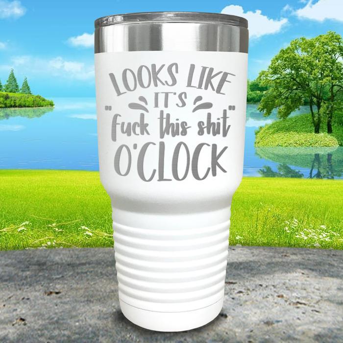 Looks Like its F this O'Clock Engraved Tumbler Tumbler ZLAZER 30oz Tumbler White 