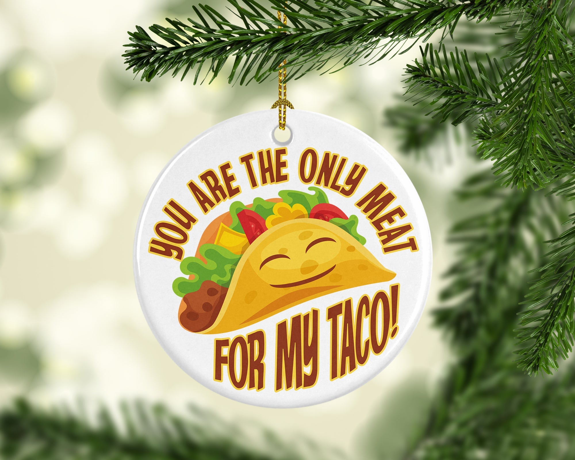 You Are The Only Meat For My Taco Ceramic Ornaments
