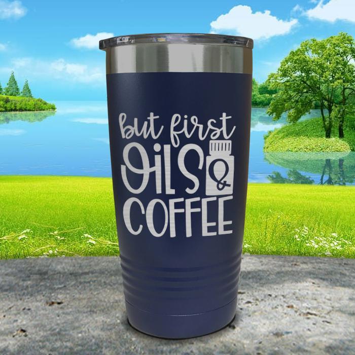 But First Oils and Coffee Engraved Tumbler Tumbler ZLAZER 20oz Tumbler Navy 