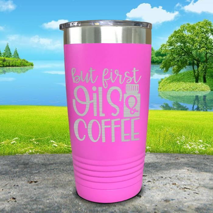 But First Oils and Coffee Engraved Tumbler Tumbler ZLAZER 20oz Tumbler Pink 