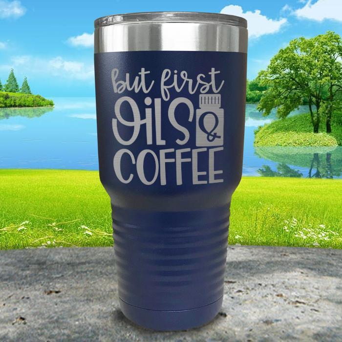 But First Oils and Coffee Engraved Tumbler Tumbler ZLAZER 30oz Tumbler Navy 