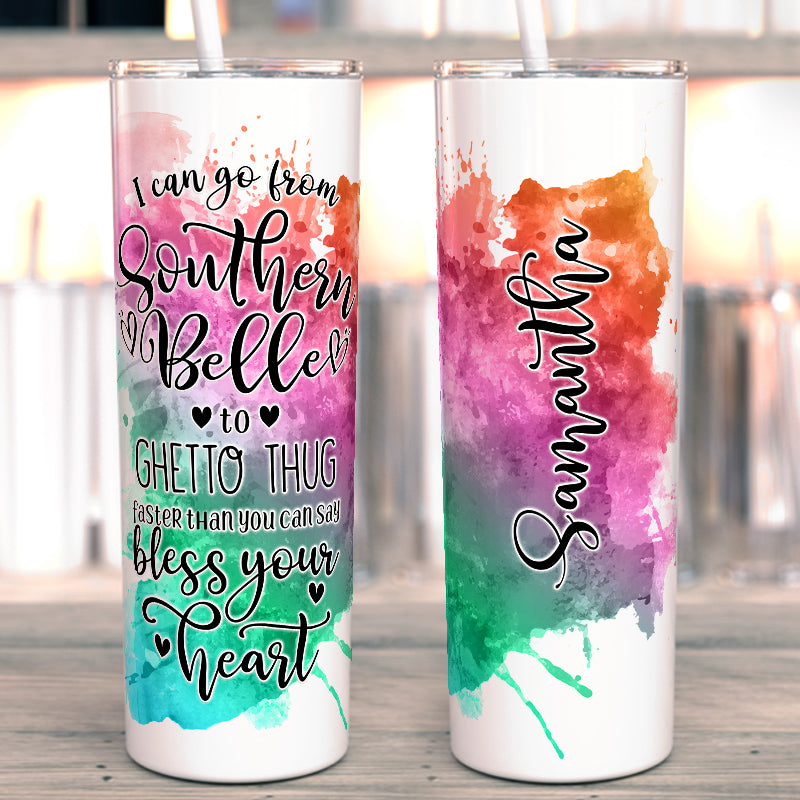 Personalized Southern Belle to Ghetto Thug Full Wrap Tumbler
