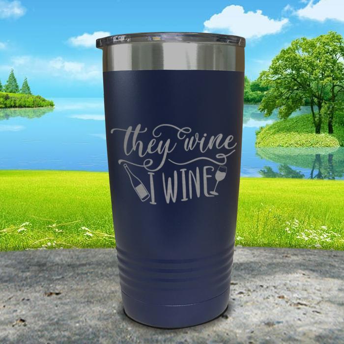 They Wine I Wine Engraved Tumbler Tumbler ZLAZER 20oz Tumbler Navy 