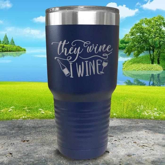 They Wine I Wine Engraved Tumbler Tumbler ZLAZER 30oz Tumbler Navy 