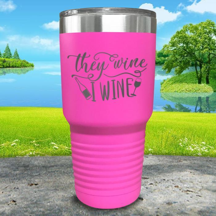 They Wine I Wine Engraved Tumbler Tumbler ZLAZER 30oz Tumbler Pink 