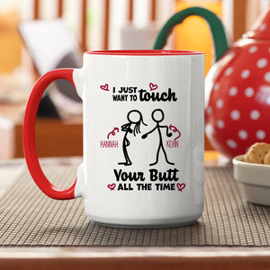 I Just Want To Touch Your Butt Personalized Mug