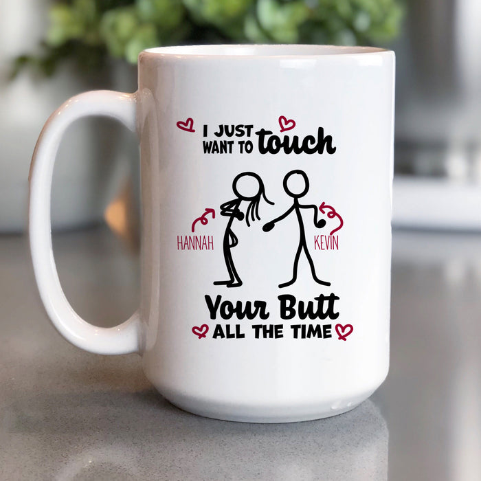 I Just Want To Touch Your Butt Personalized Mug