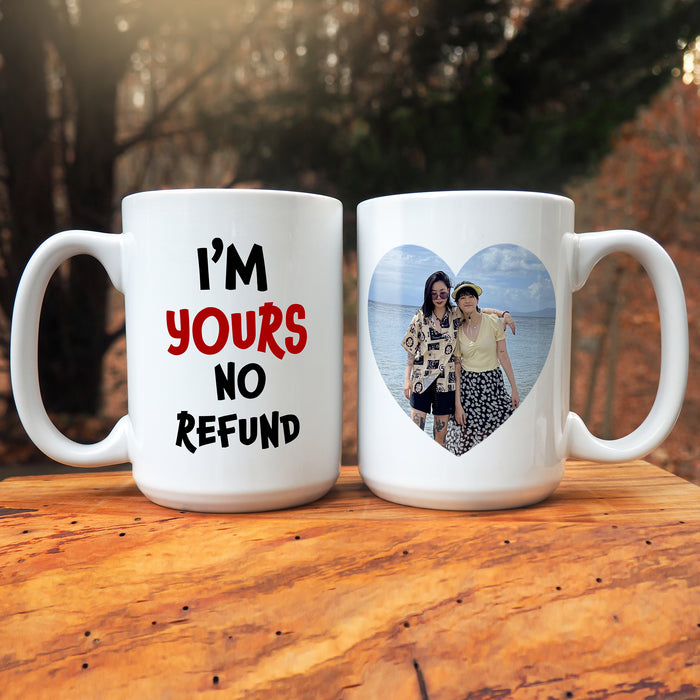 I'm Yours No Refund Personalized Mug