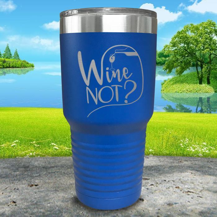 Wine Not? Engraved Tumbler Tumbler ZLAZER 30oz Tumbler Blue 