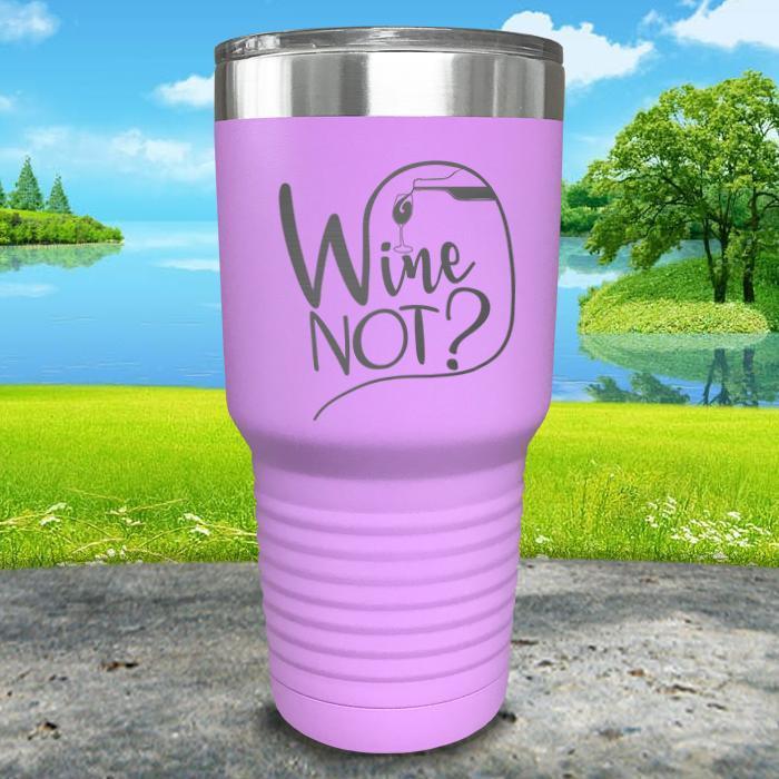 Wine Not? Engraved Tumbler Tumbler ZLAZER 30oz Tumbler Lavender 