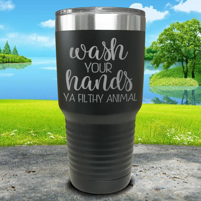 Wash Your Hands Filthy Animal Engraved Tumbler