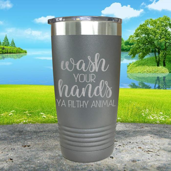 Wash Your Hands Filthy Animal Engraved Tumbler