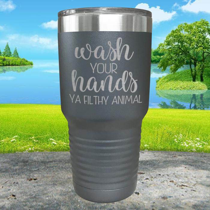 Wash Your Hands Filthy Animal Engraved Tumbler