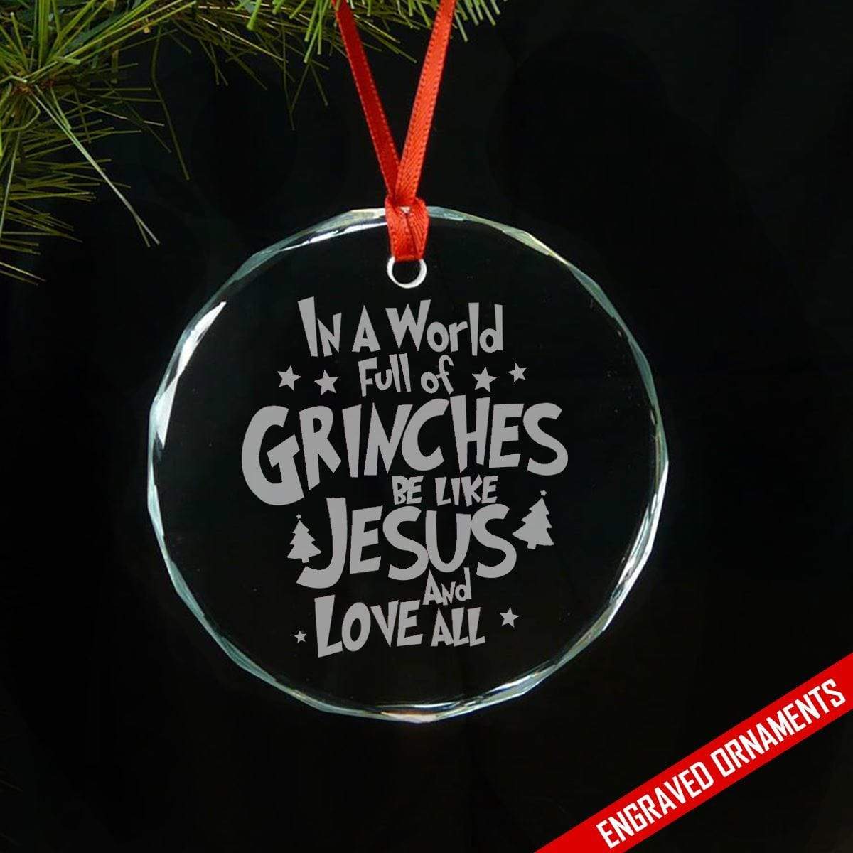 World Full Of Grinches Be Like Jesus Premium Engraved Glass Ornament ZLAZER Circle Ornament 