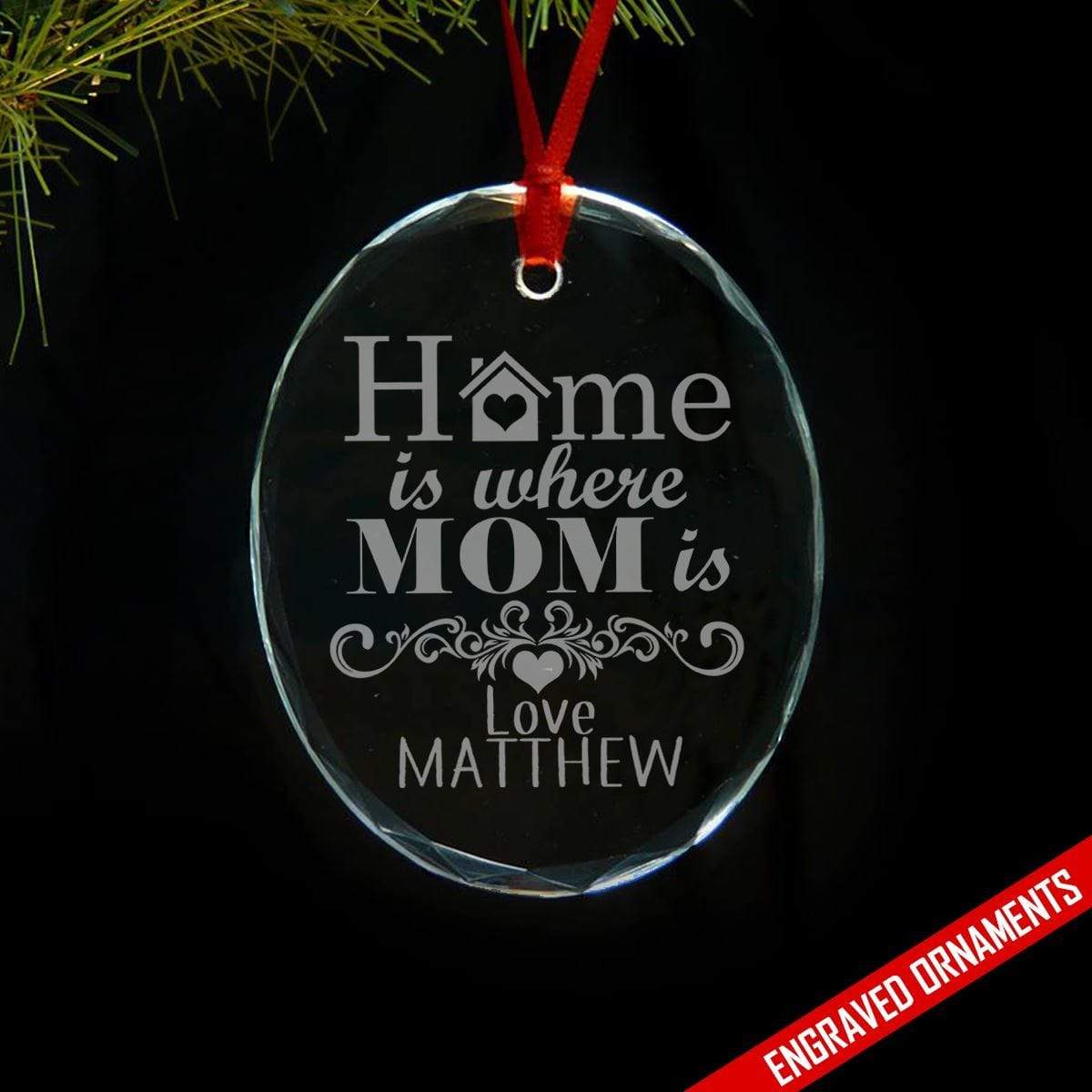Home Is Where Mom Is PERSONALIZED Engraved Glass Ornament ZLAZER Oval Ornament 