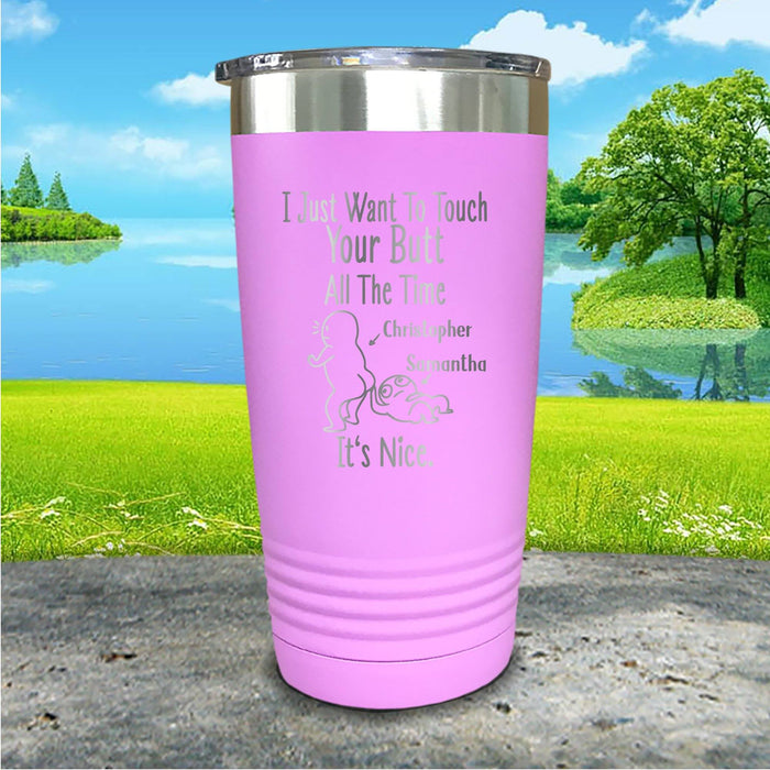 I Just Want To Touch Your Butt Personalized Engraved Tumbler