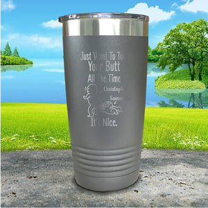 I Just Want To Touch Your Butt Personalized Engraved Tumbler
