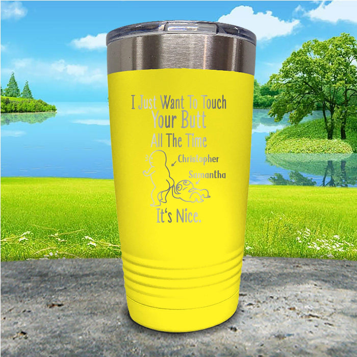 I Just Want To Touch Your Butt Personalized Engraved Tumbler