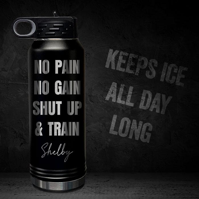 NO-PAIN-NO-GAIN-SHUT-UP-AND-TRAIN-PERSONALIZED-32-OZ-VACUUM-INSULATED-SPORT-BOTTLE-MOTIVATIONAL-QUOTE-BLACK