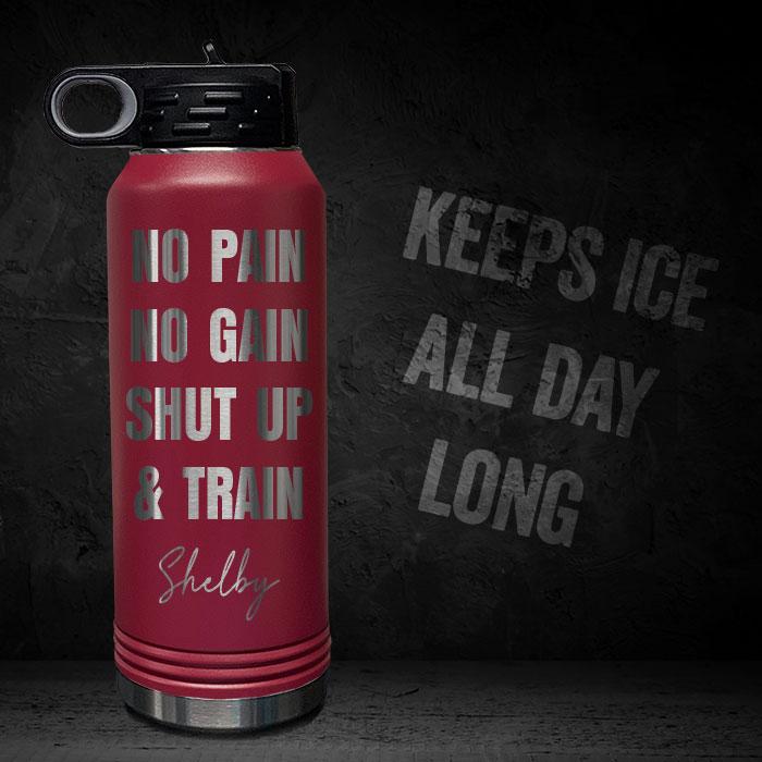 NO-PAIN-NO-GAIN-SHUT-UP-AND-TRAIN-PERSONALIZED-32-OZ-VACUUM-INSULATED-SPORT-BOTTLE-MOTIVATIONAL-QUOTE-MAROON