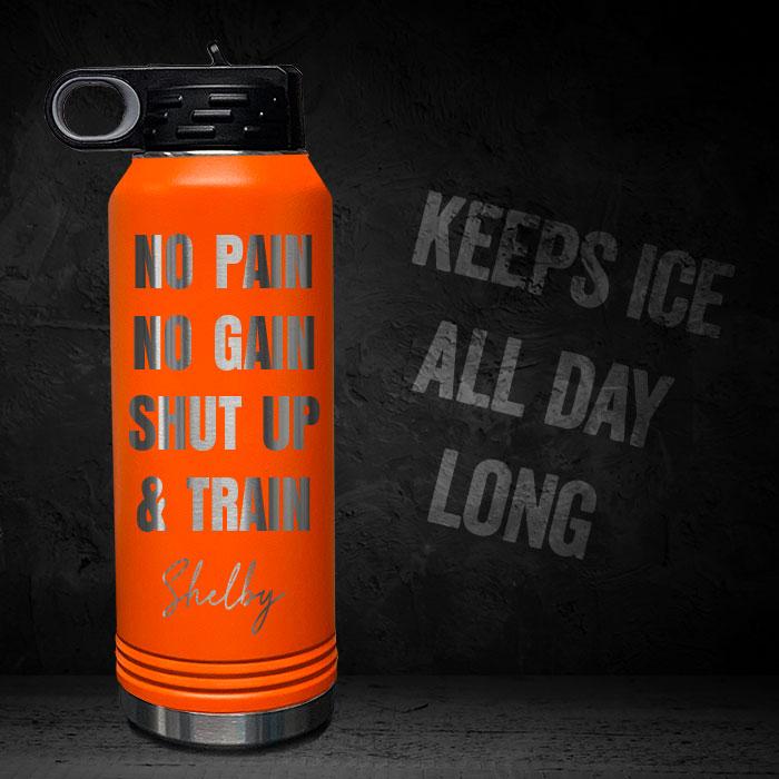 NO-PAIN-NO-GAIN-SHUT-UP-AND-TRAIN-PERSONALIZED-32-OZ-VACUUM-INSULATED-SPORT-BOTTLE-MOTIVATIONAL-QUOTE-ORANGE