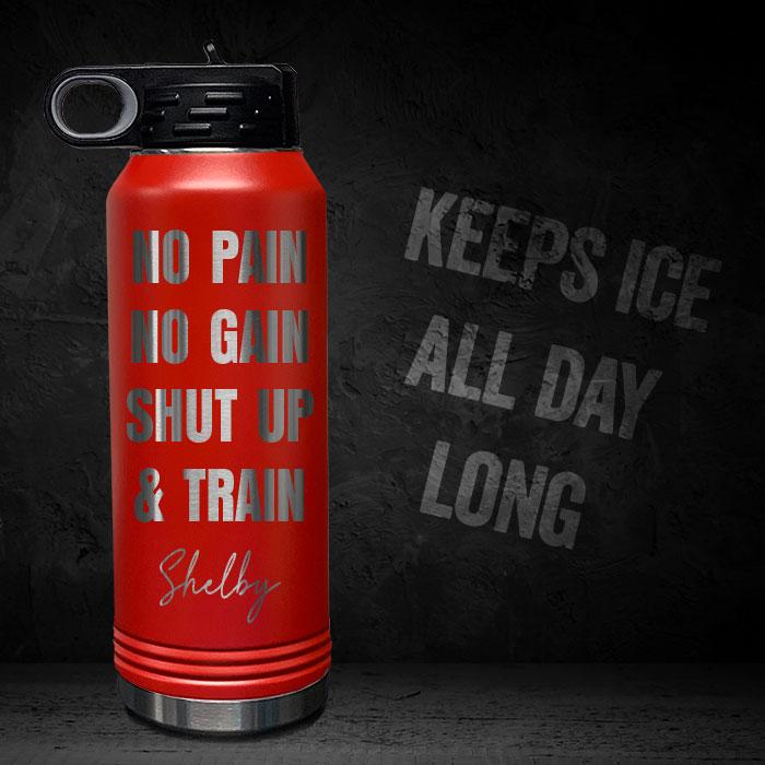 NO-PAIN-NO-GAIN-SHUT-UP-AND-TRAIN-PERSONALIZED-32-OZ-VACUUM-INSULATED-SPORT-BOTTLE-MOTIVATIONAL-QUOTE-RED