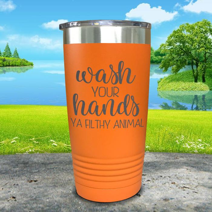 Wash Your Hands Filthy Animal Engraved Tumbler