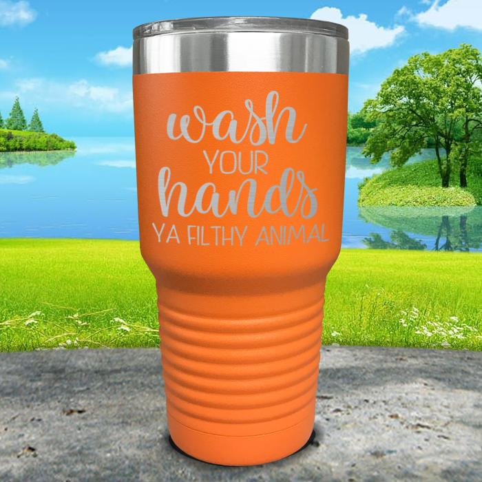 Wash Your Hands Filthy Animal Engraved Tumbler