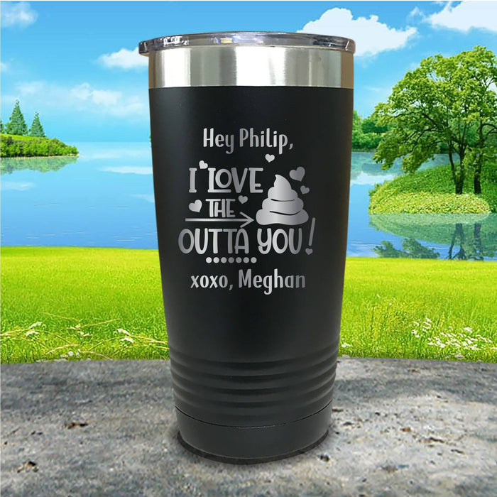 Love The Crap Out Of You Personalized Engraved Tumbler