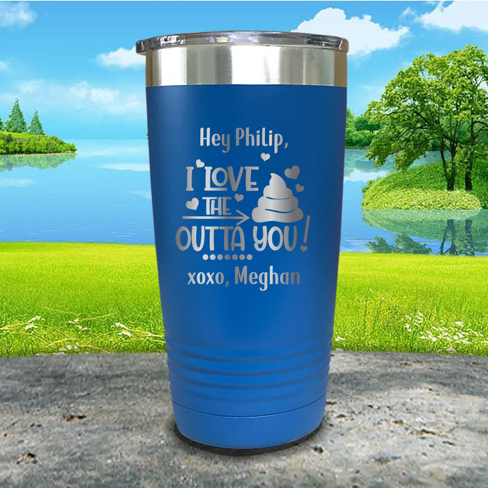 Love The Crap Out Of You Personalized Engraved Tumbler