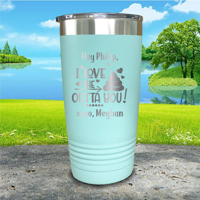 Love The Crap Out Of You Personalized Engraved Tumbler