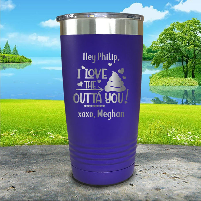 Love The Crap Out Of You Personalized Engraved Tumbler